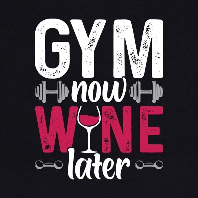 Gym Now Wine Later Bodybuilding Weight Training Gym by Tee__Dot